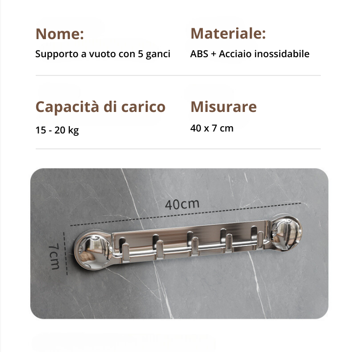 Supporti in acciaio inox con 5 ganci, comodi e capaci di sostenere fino a 20 kg